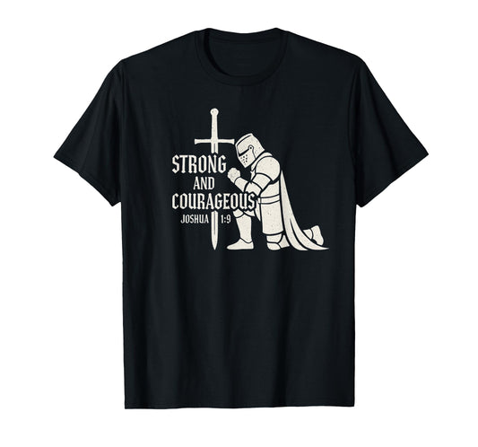 Strong and Courageous Joshua 1:9 Knight Christian T-Shirt
