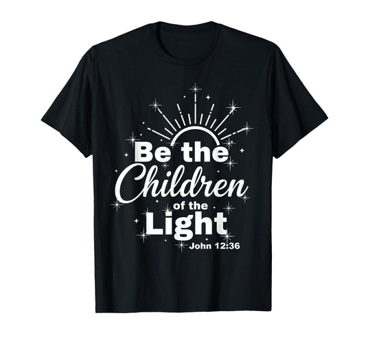 12 Be The Children of The Light Catholic Bible Verse T-Shirt