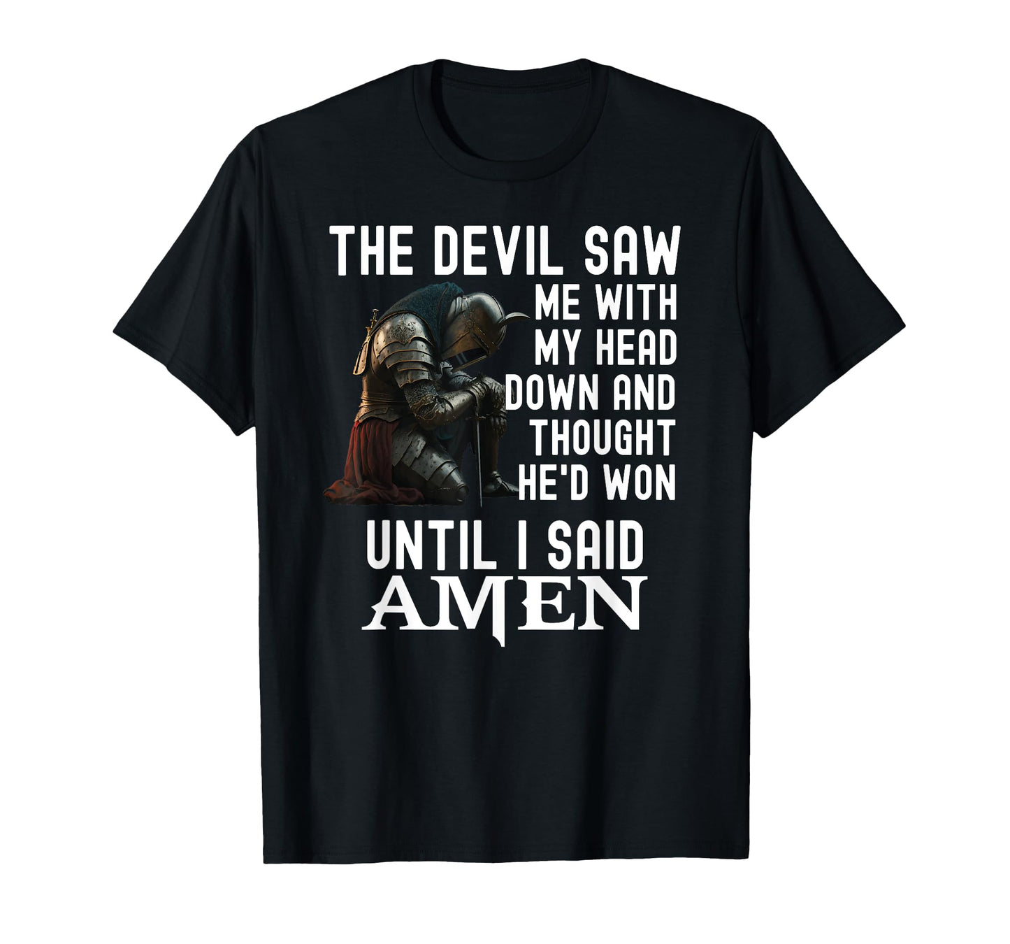 The Devil Saw Me With My Head Down Amen Christian Bible T-Shirt