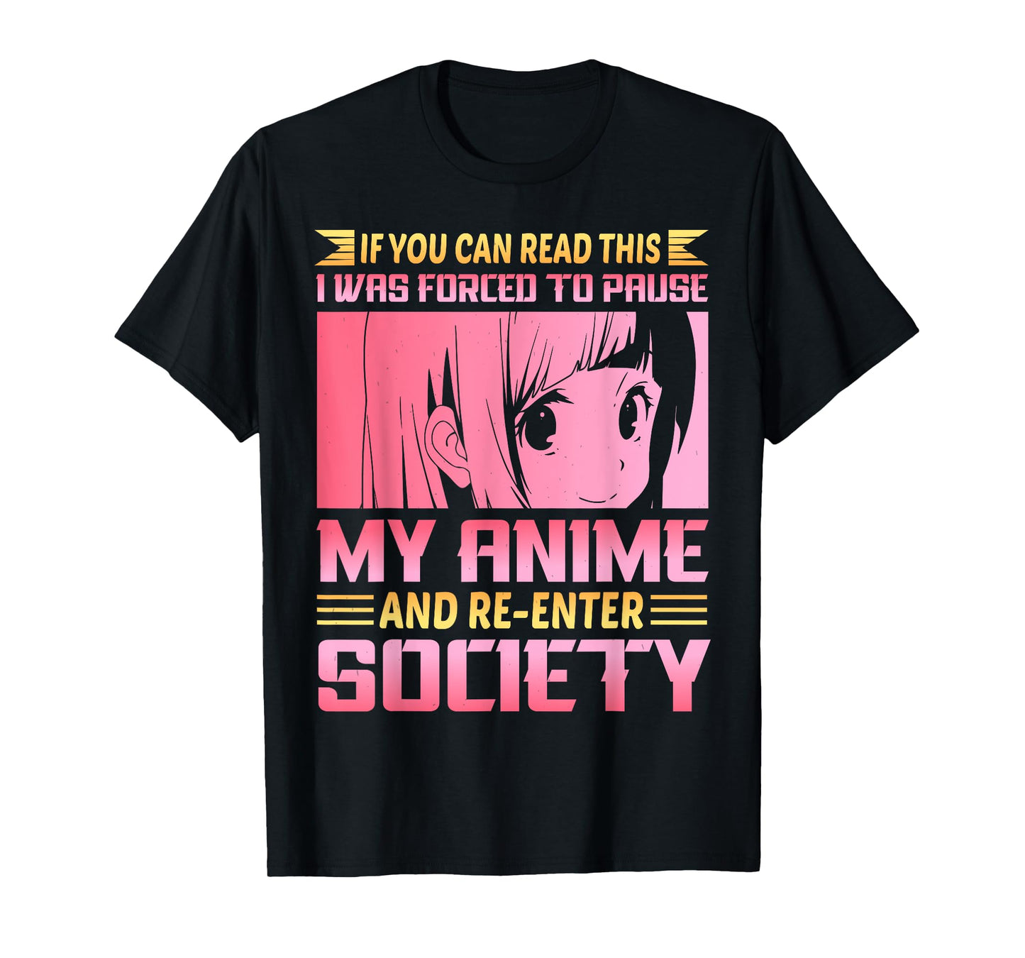 If You Can Read This I Was Forced To Pause My Anime T-Shirt
