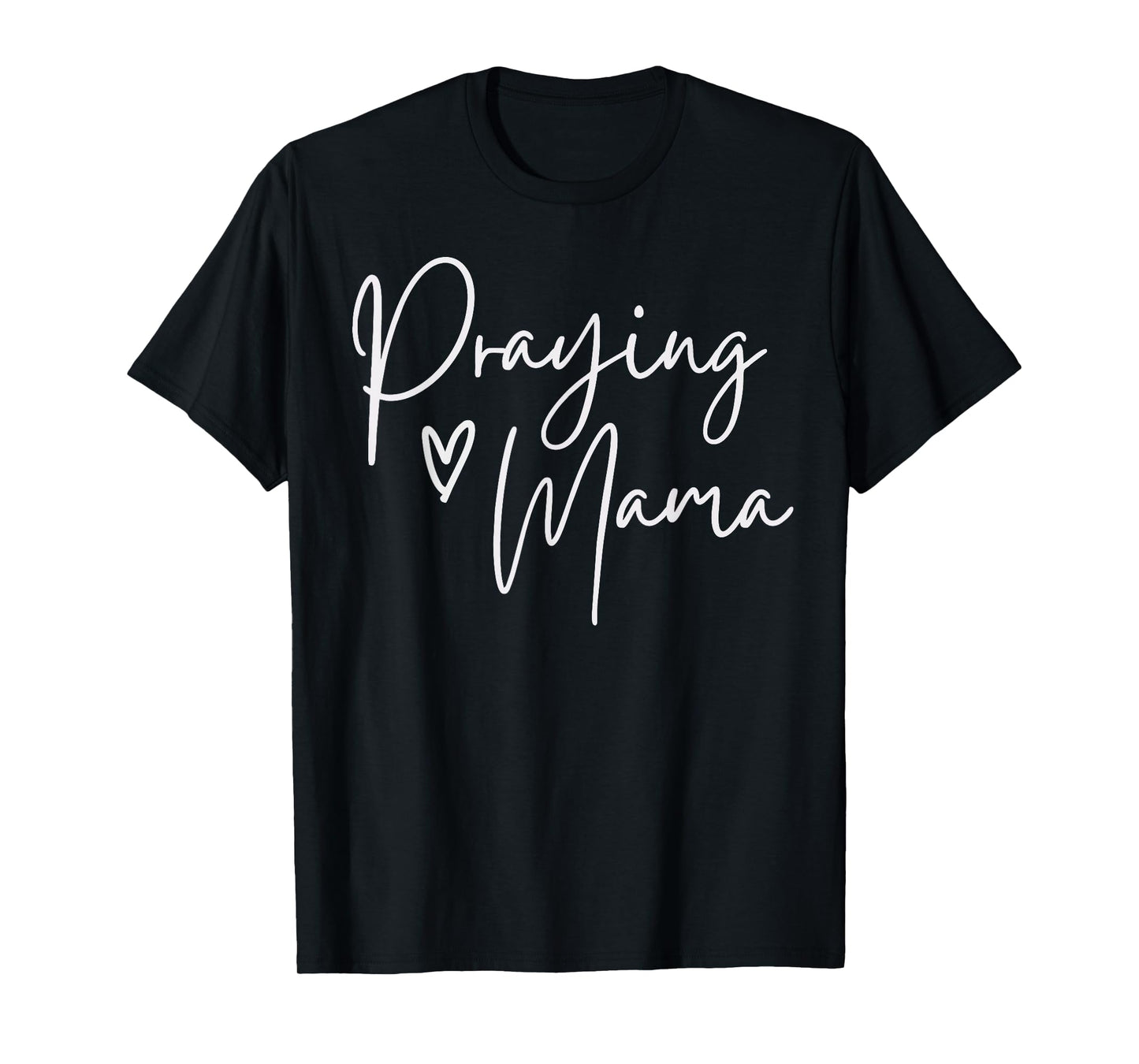 Praying Mama Religious Mother's Day Gift for Christian Mom T-Shirt