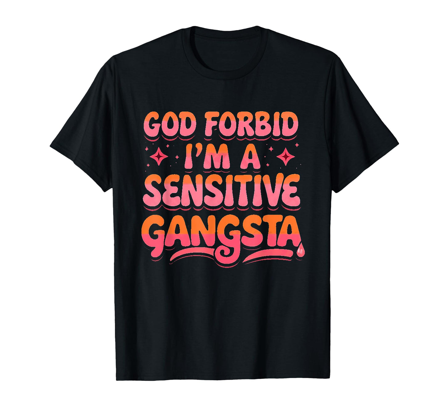 Retro Funny God Forbid I'm A Sensitive Gangsta Cute Cozy T-Shirt