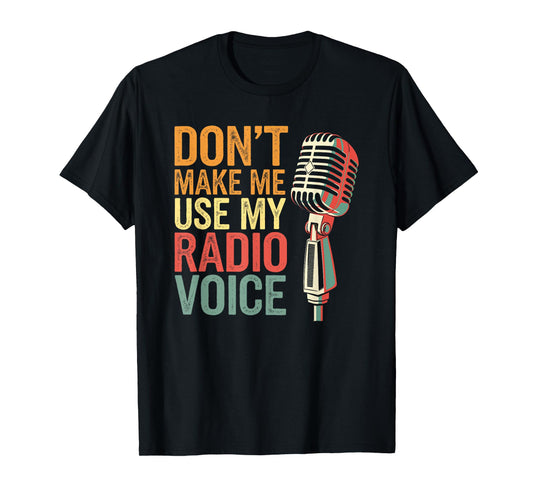 Don't Make Me Use My Radio Voice Humor Vintage T-Shirt
