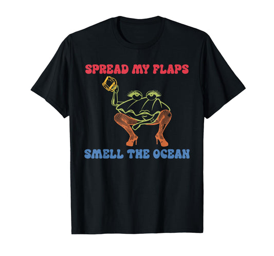 Spread My Flaps Smell The Ocean T-Shirt