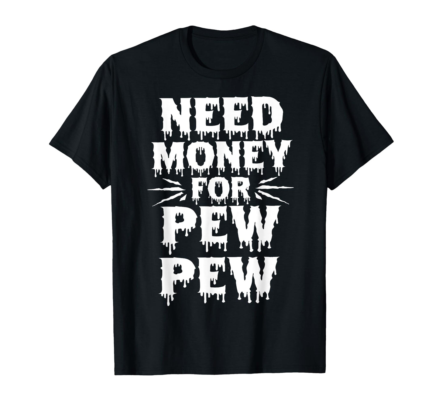 Need Money For Pew Pew Funny Money T-Shirt