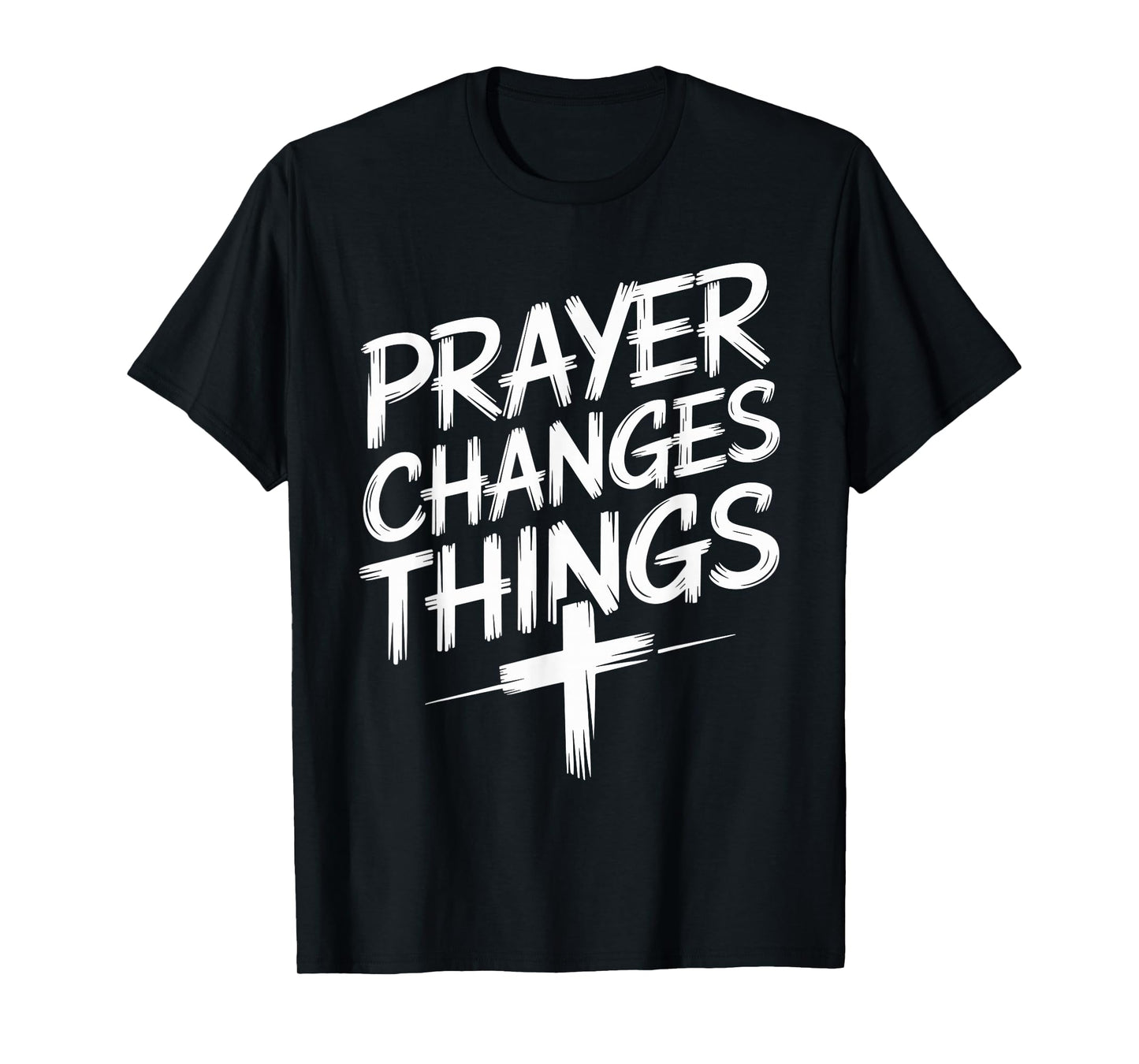 Prayer Changes Things Christian Faith T-Shirt