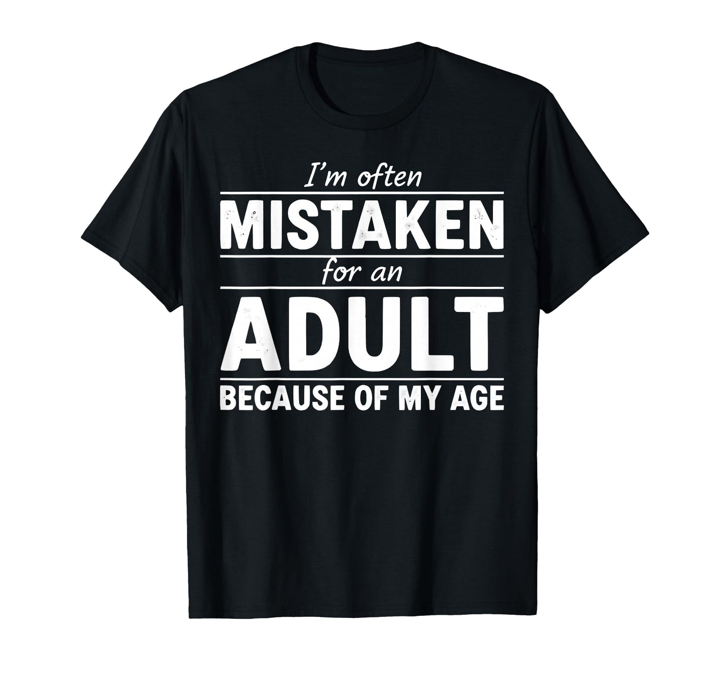 Funny I'm Often Mistaken for an Adult Because of My Age T-Shirt