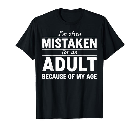 Funny I'm Often Mistaken for an Adult Because of My Age T-Shirt