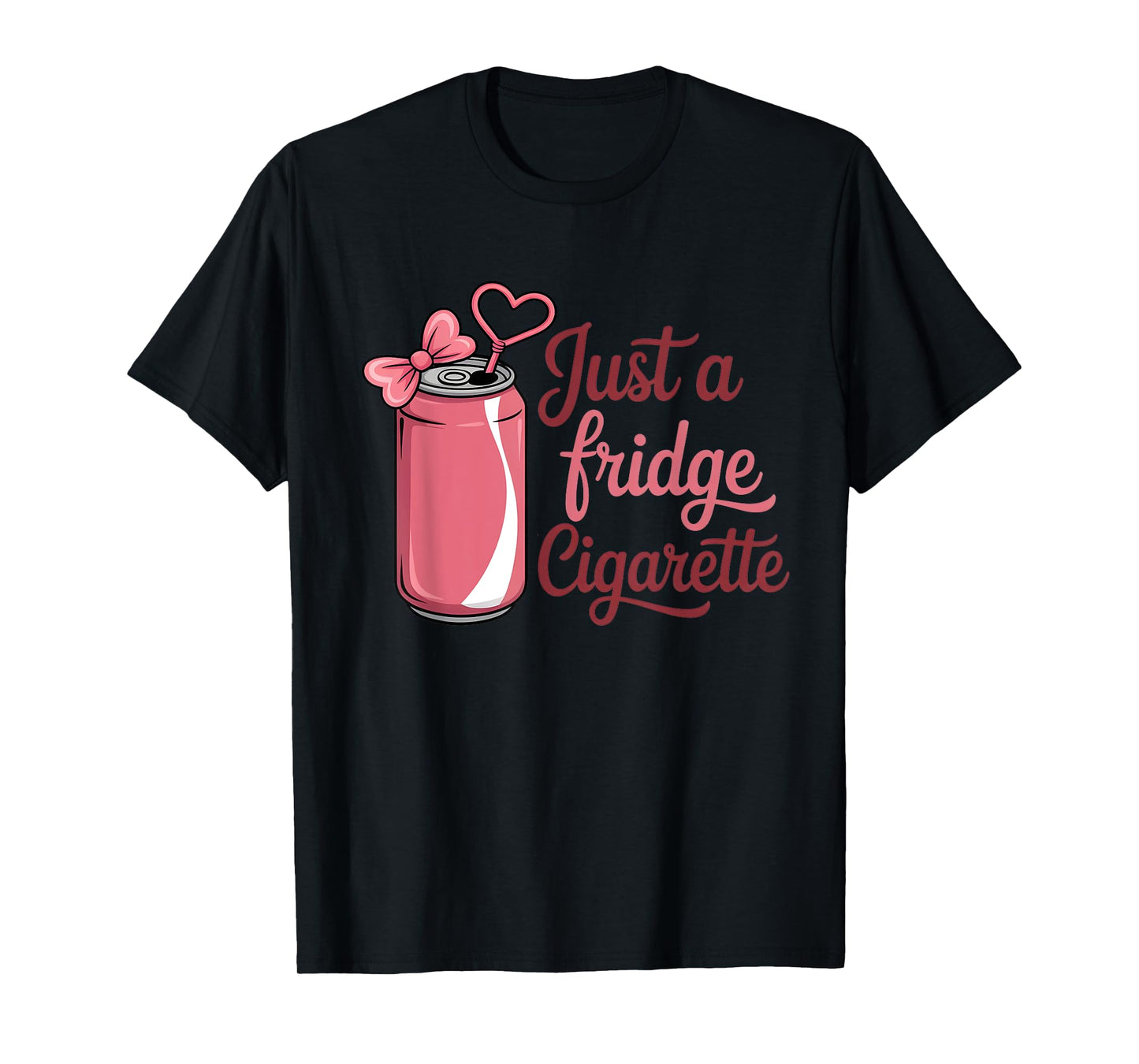 Funny Just A Fridge Cigarette Coquette Pink Bow T-Shirt