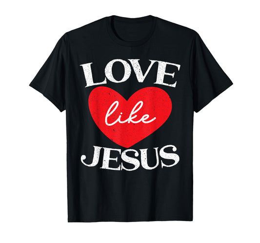 Love Like Jesus Christ God Christian Religious Faith T-Shirt