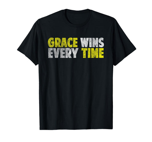 Grace Wins Every Time Motivational Faith Christian Love Gift T-Shirt