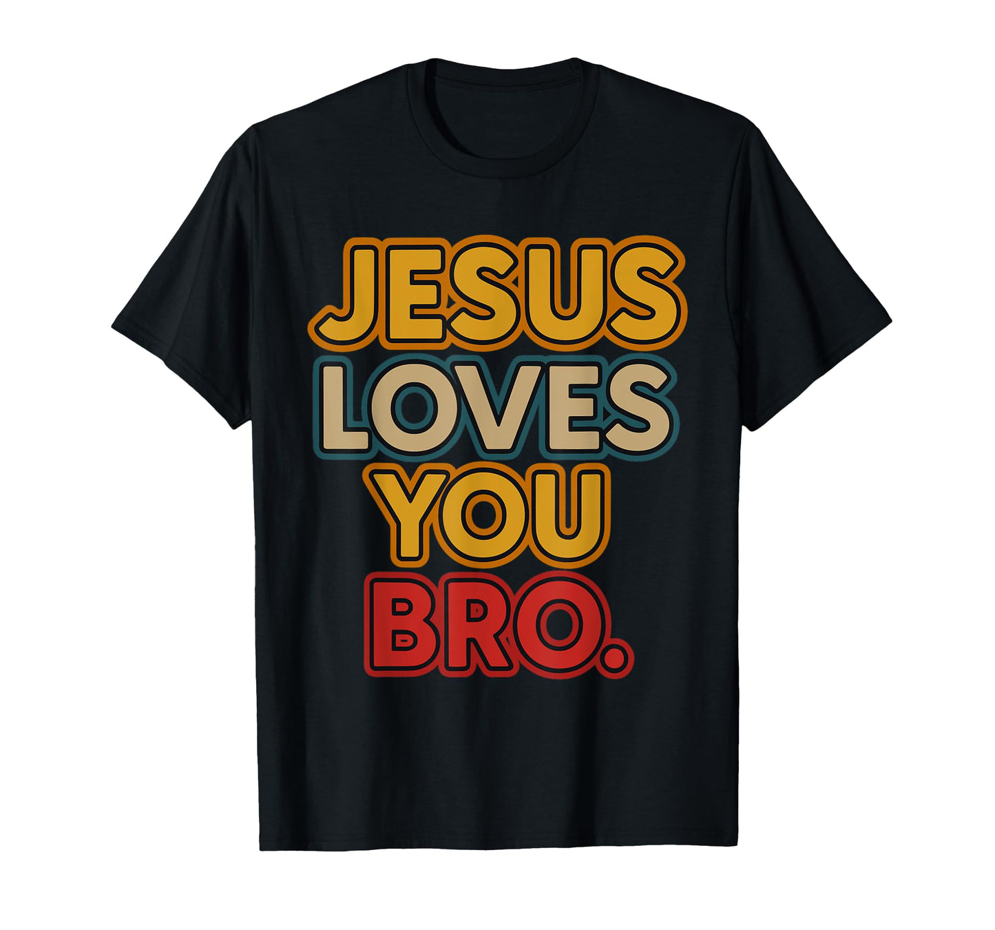 Jesus Loves You Bro – Christian Faith God Believer Religious T-Shirt