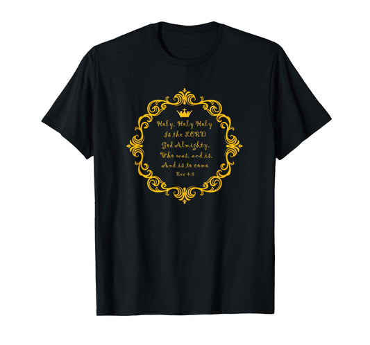 Revelation 4:8 - Holy Holy Holy is the LORD God Almighty | T T-Shirt
