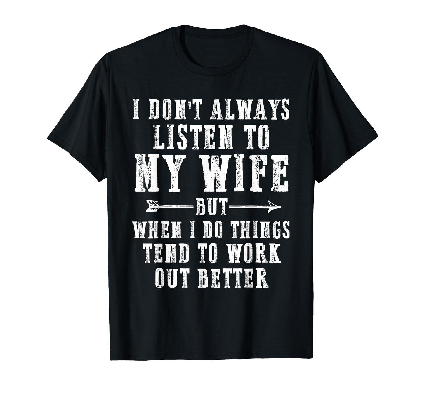 Funny I Don't Always Listen To My Wife But When I Do Husband T-Shirt