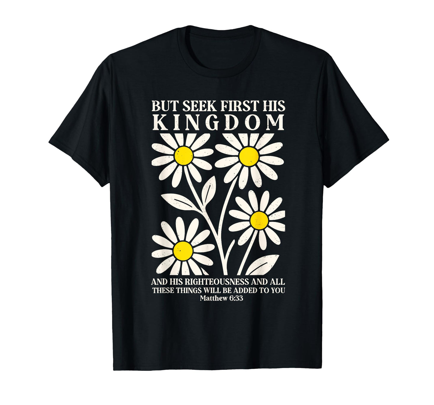 But Seek First His Kingdom Floral Christian Bible Verse T-Shirt