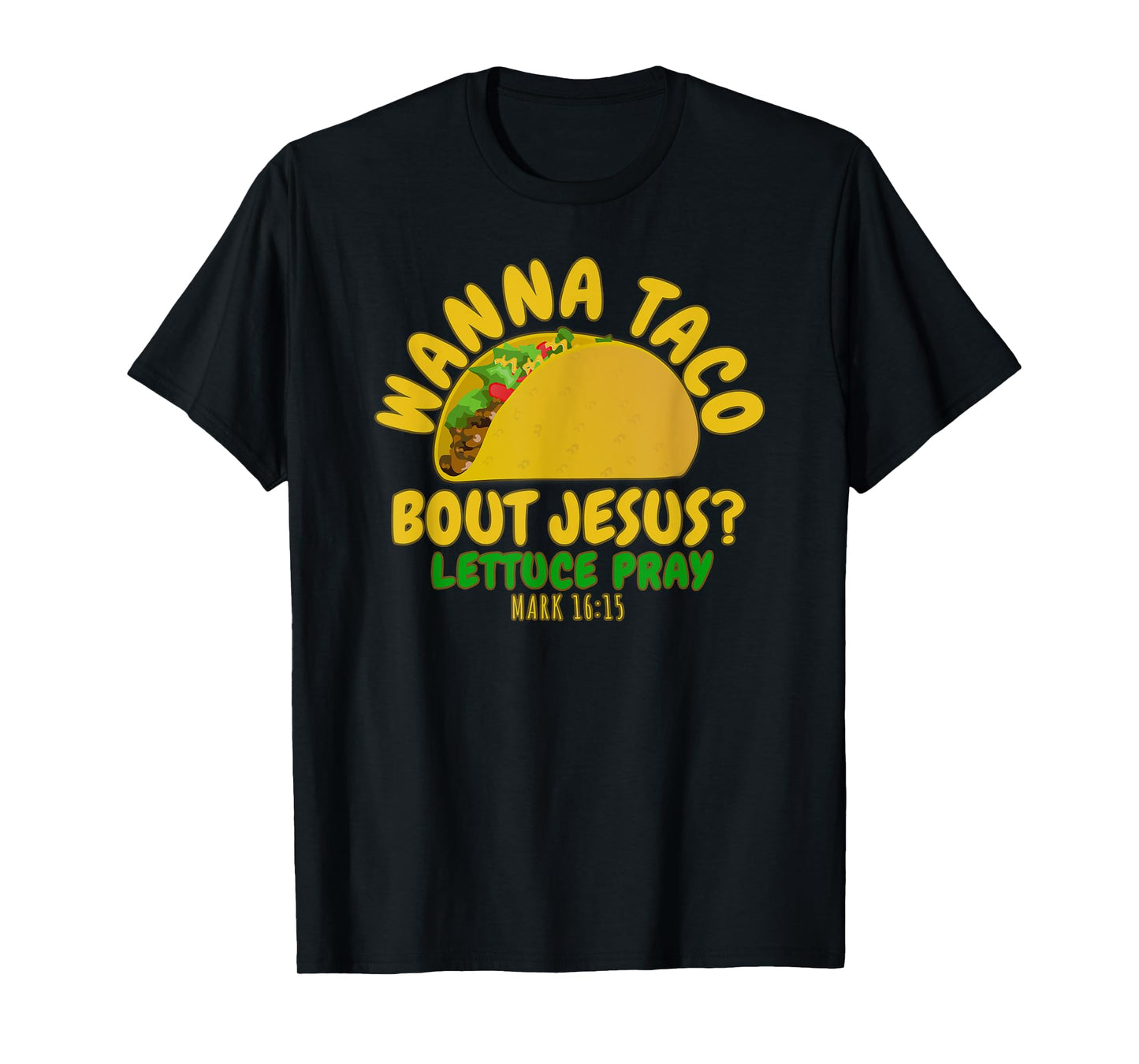 WANNA TACO ABOUT JESUS Novelty Bible Funny Gift Womens Mens T-Shirt