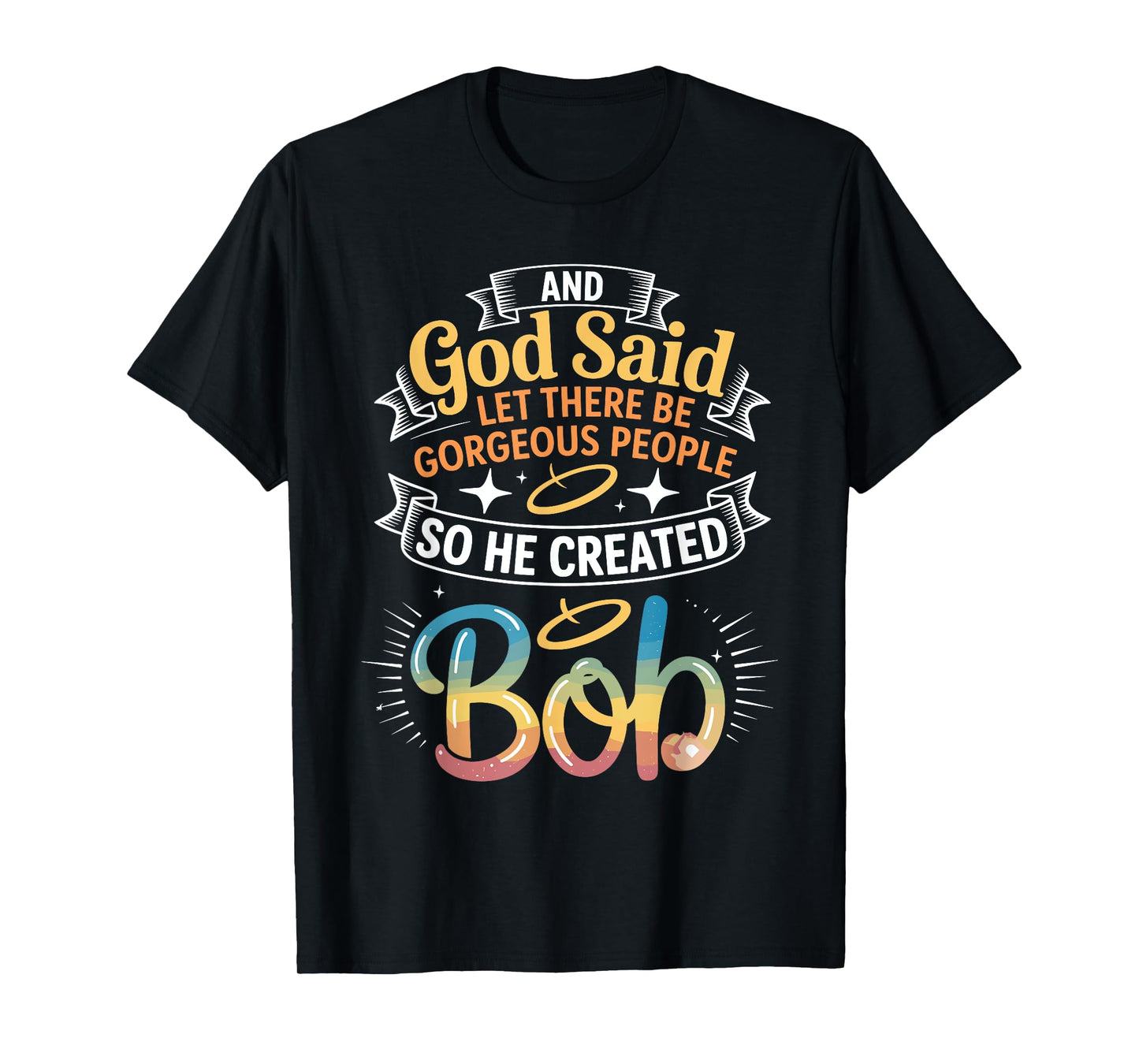And God Said So He Created BOB T-Shirt Name Funny BOB T-Shirt