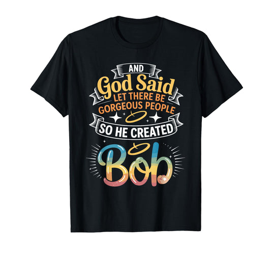 And God Said So He Created BOB T-Shirt Name Funny BOB T-Shirt