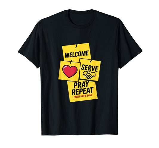 Welcome Serve Pray Repeat Faith Hope Love Church T-Shirt