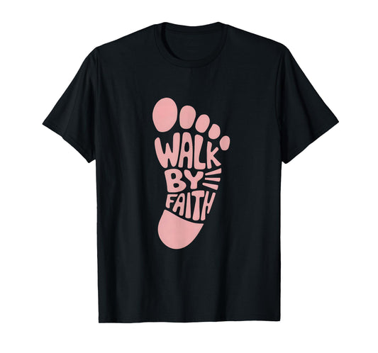 Walk by Faith 2 Corinthians 5:7 Christian Scripture T-Shirt