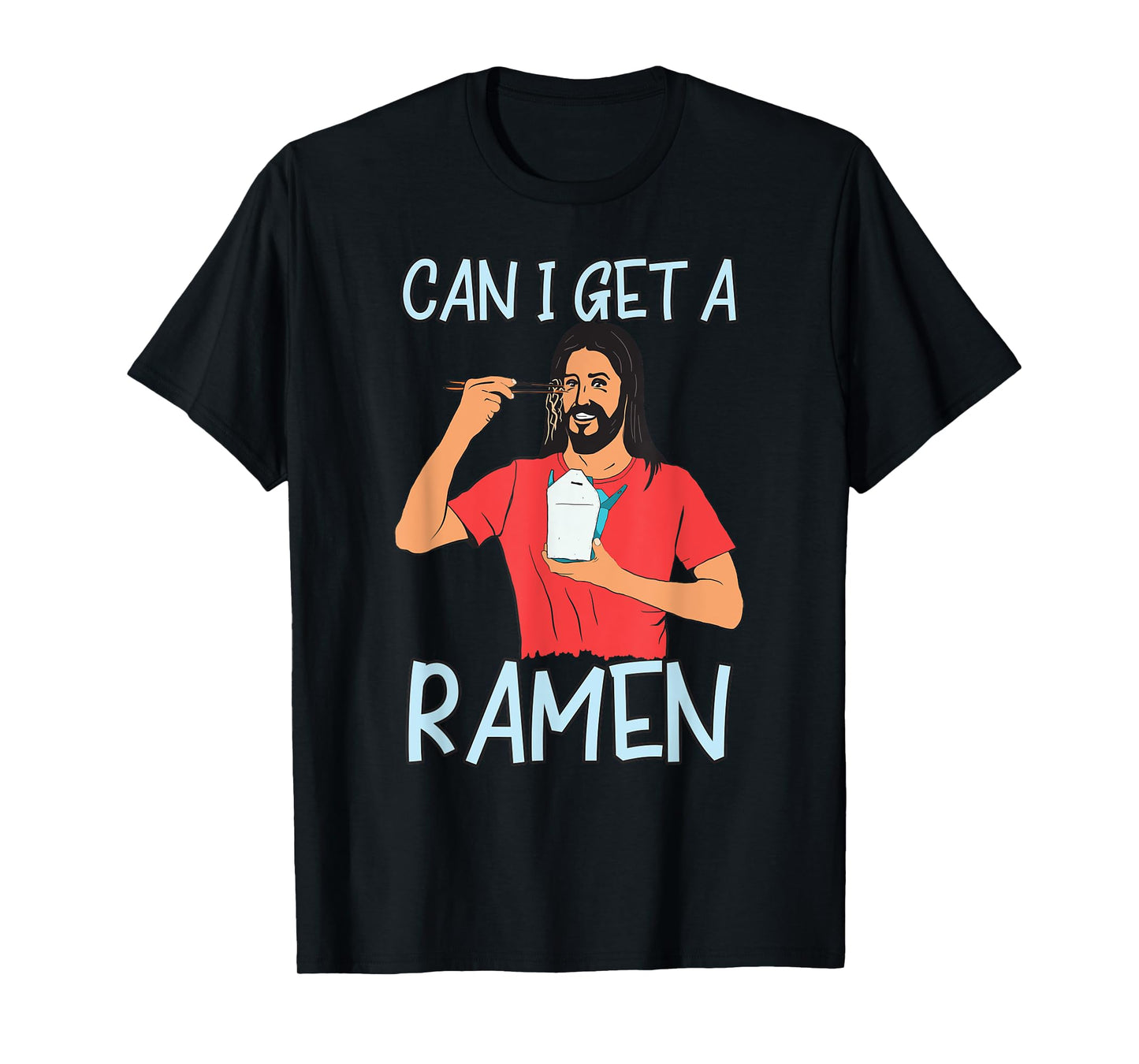 Can I Get A Ramen Jesus Eating Takeout Japanese Food T-Shirt
