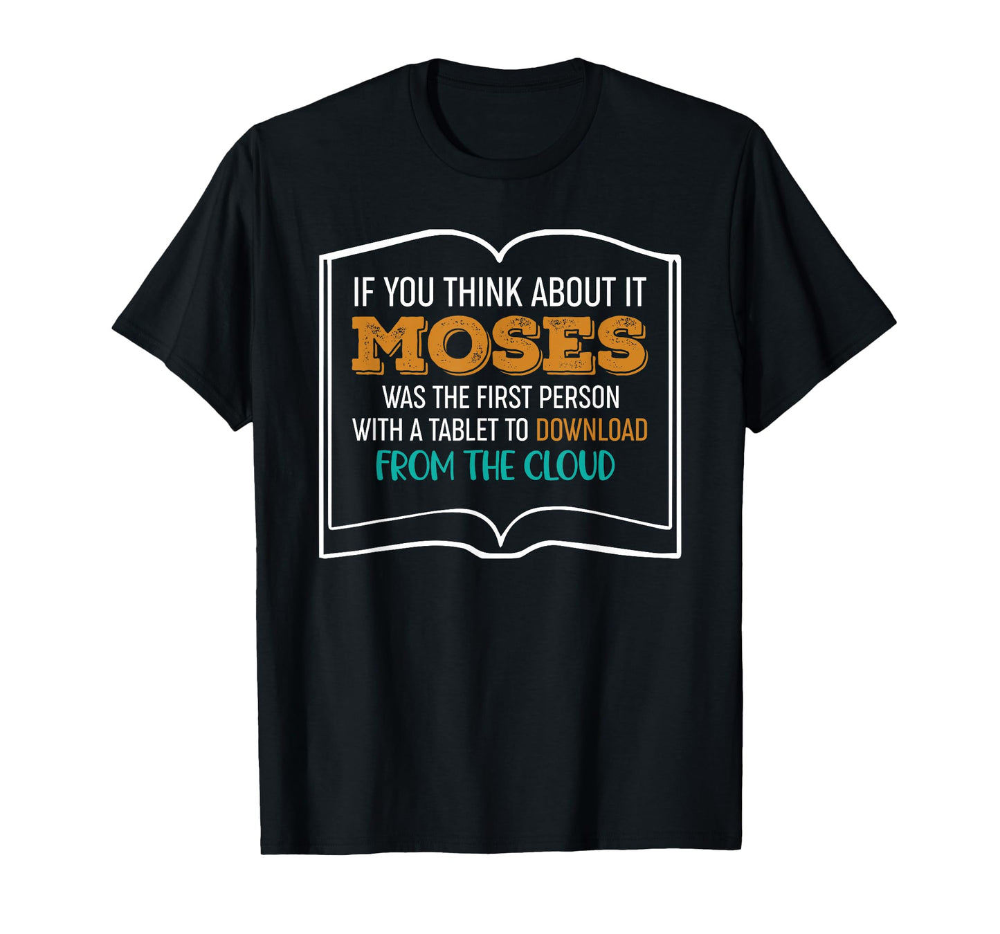 Moses Was The First Person With A Tablet Download From Cloud T-Shirt