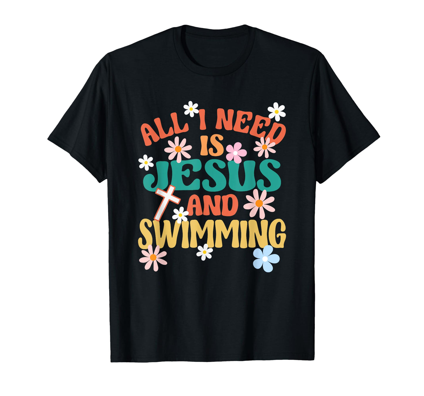 Religious Swimmer All I Need Is Jesus And Swimming T-Shirt