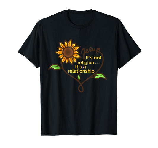Jesus Not A Religion Funny Sunflower Christian Believer Gift T-Shirt