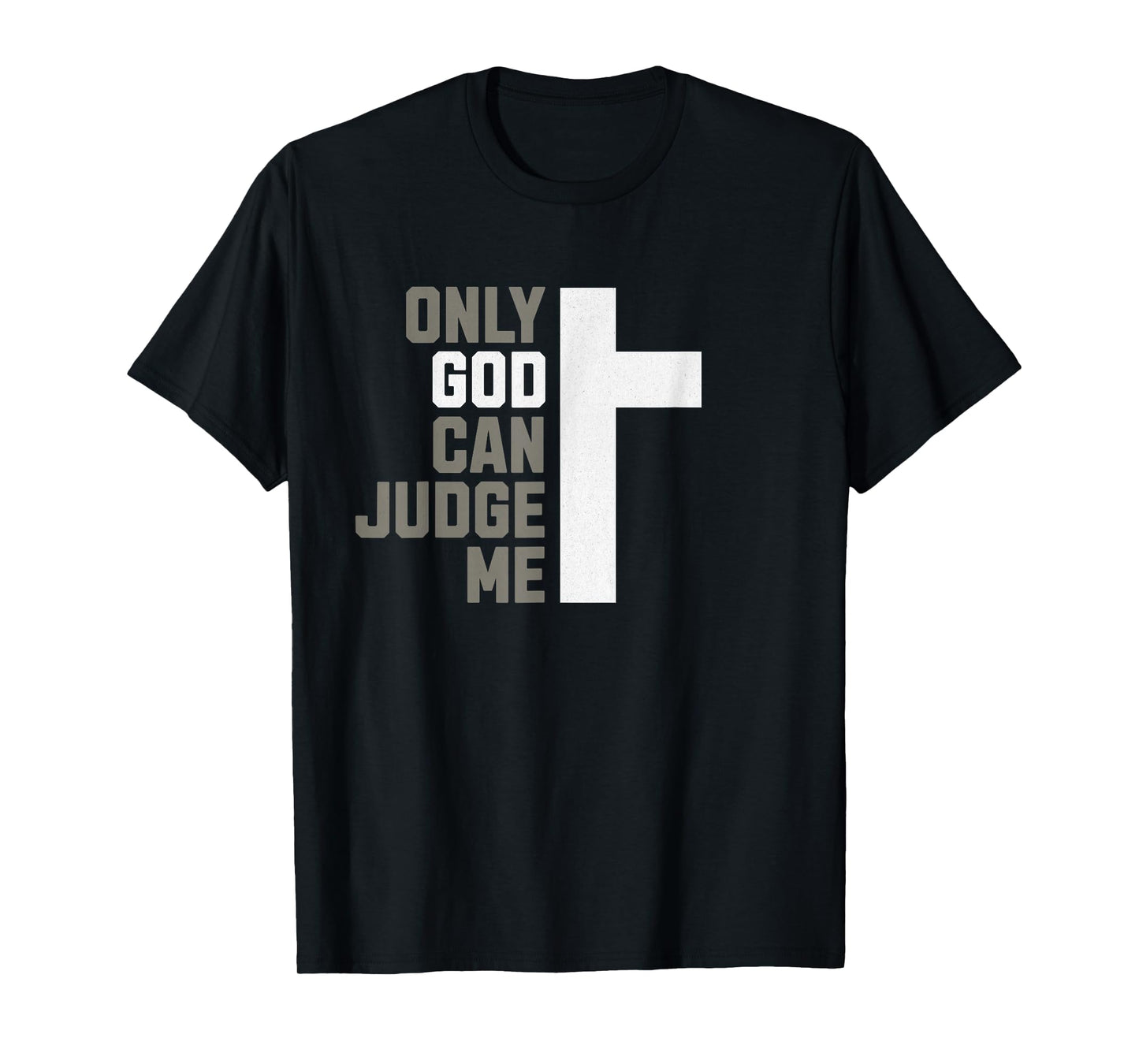 Only God Can Judge Me - Christian T-Shirt