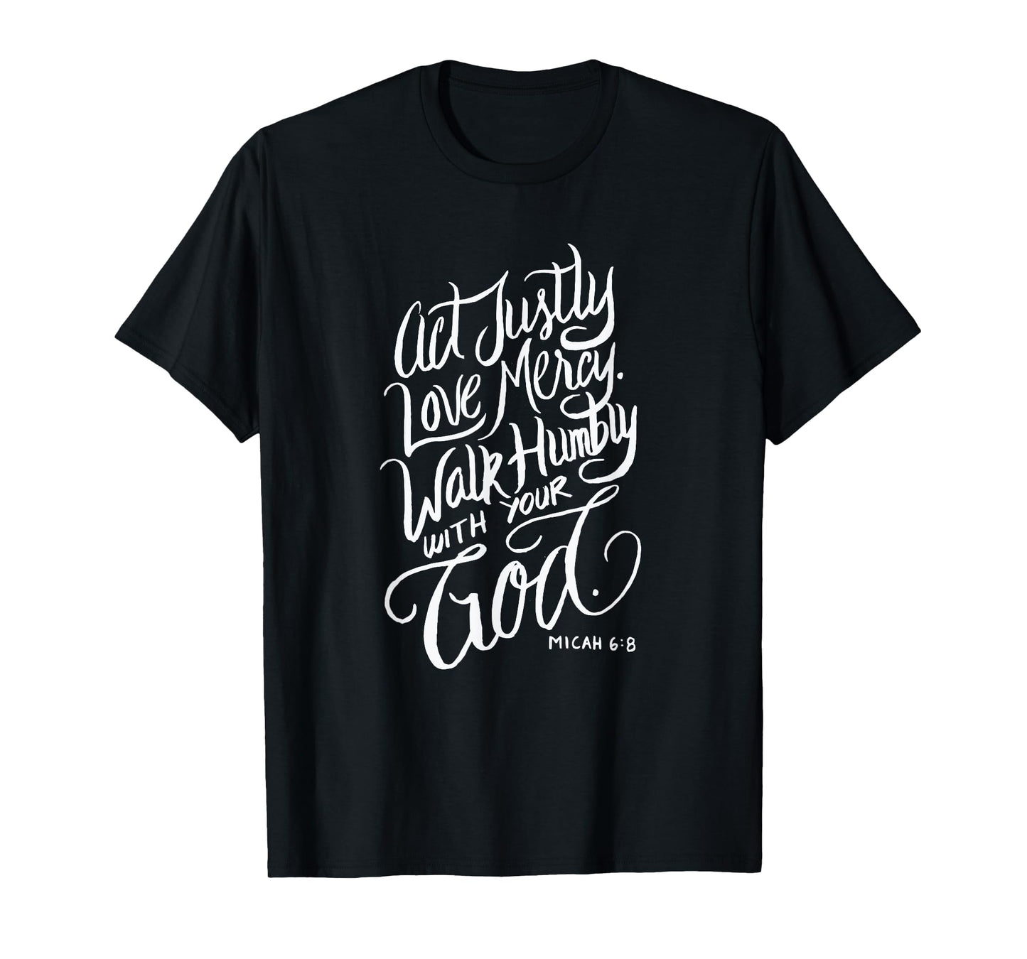 Act Justly Love Mercy Walk Humbly with your God - Christian T-Shirt