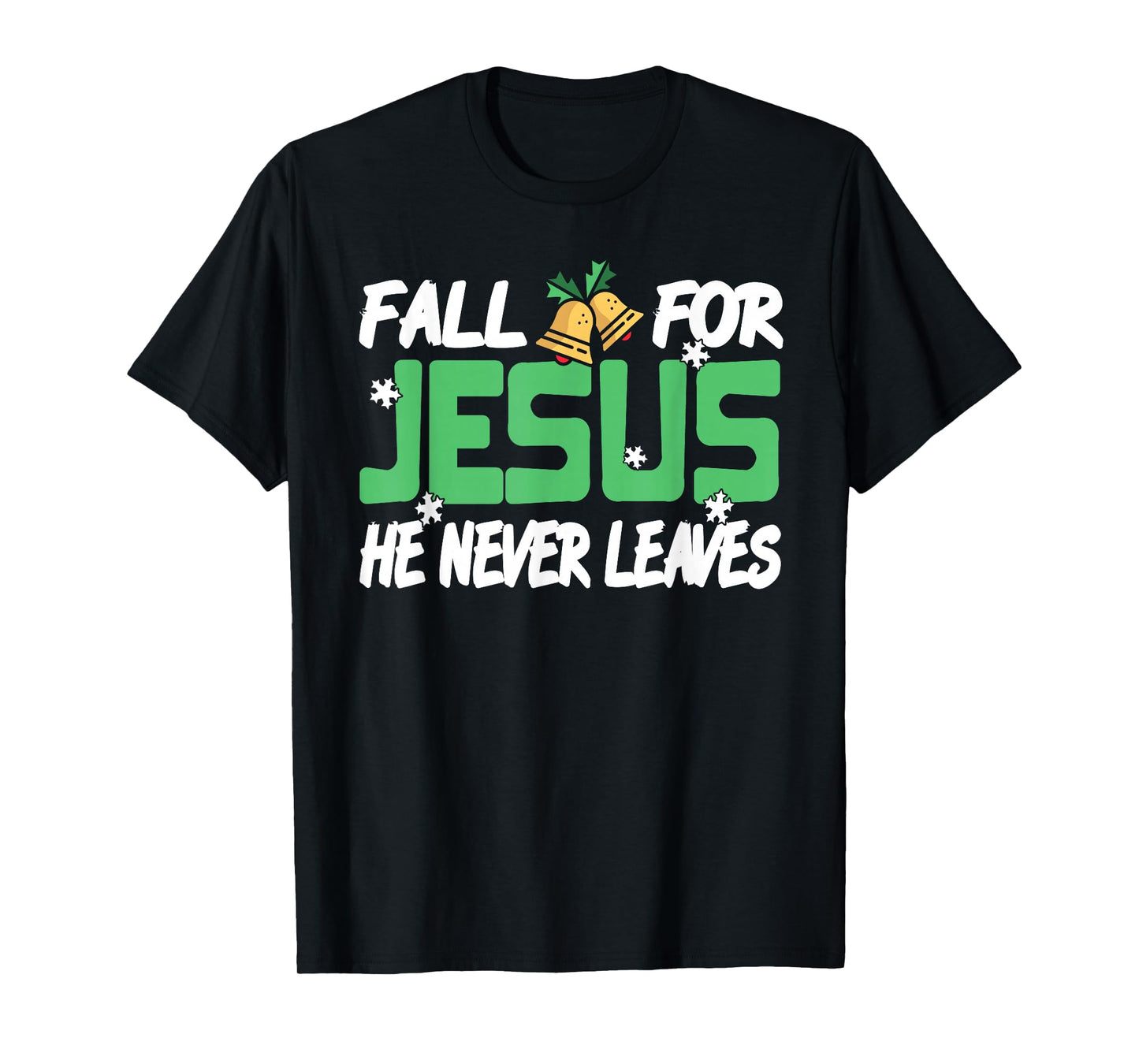 Fall for Jesus He Never Leaves Holiday Faith Humor T-Shirt