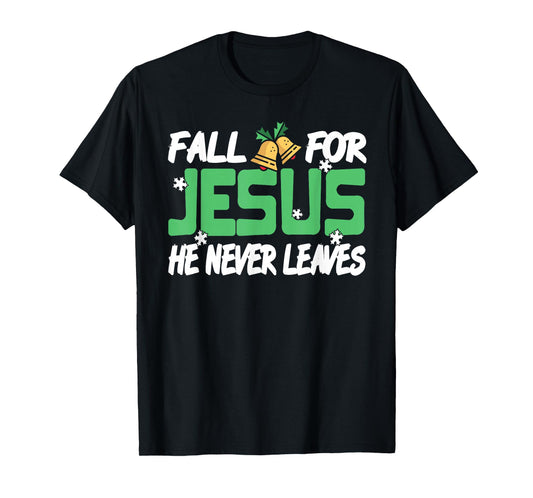 Fall for Jesus He Never Leaves Holiday Faith Humor T-Shirt