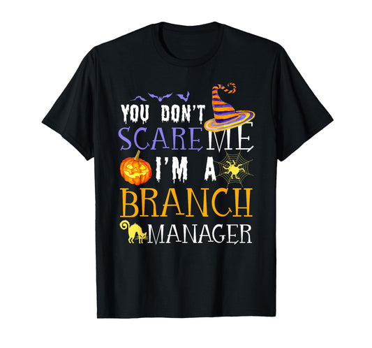 You don't scare Branch Manager Halloween Saying Fun T-Shirt