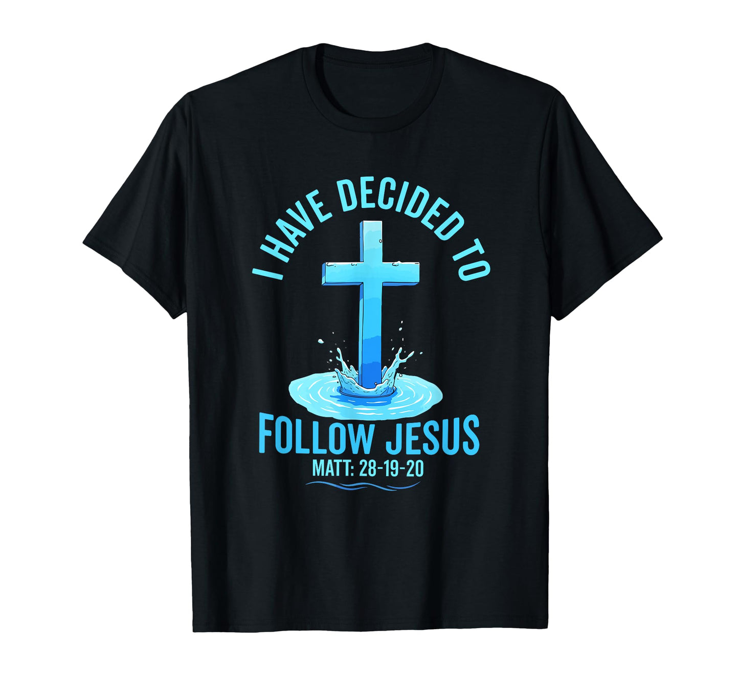 i have decided to follow Jesus Baptized baptism women Men T-Shirt