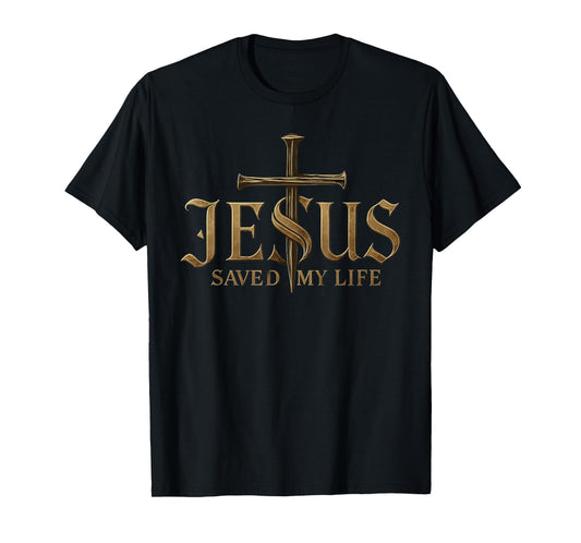 Jesus Christ Saved My Life Shirt For Women Men T-Shirt
