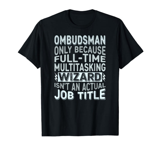 Wizard Job Title Quote Funny Ombudsman T-Shirt