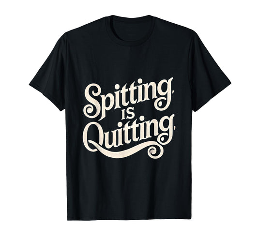 Spitting is Quitting Swinger Lifestyle Naughty Adult Humor T-Shirt