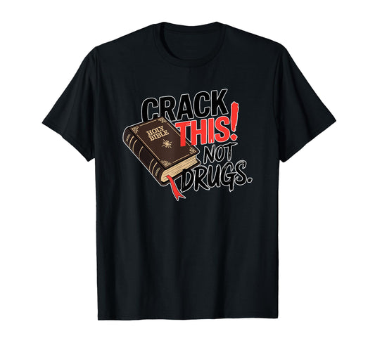 Crack This Not Drugs Holy Bible Christian God T-Shirt