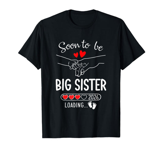 Soon To Be Big Sister 2026 Loading Pregnancy Announcement T-Shirt