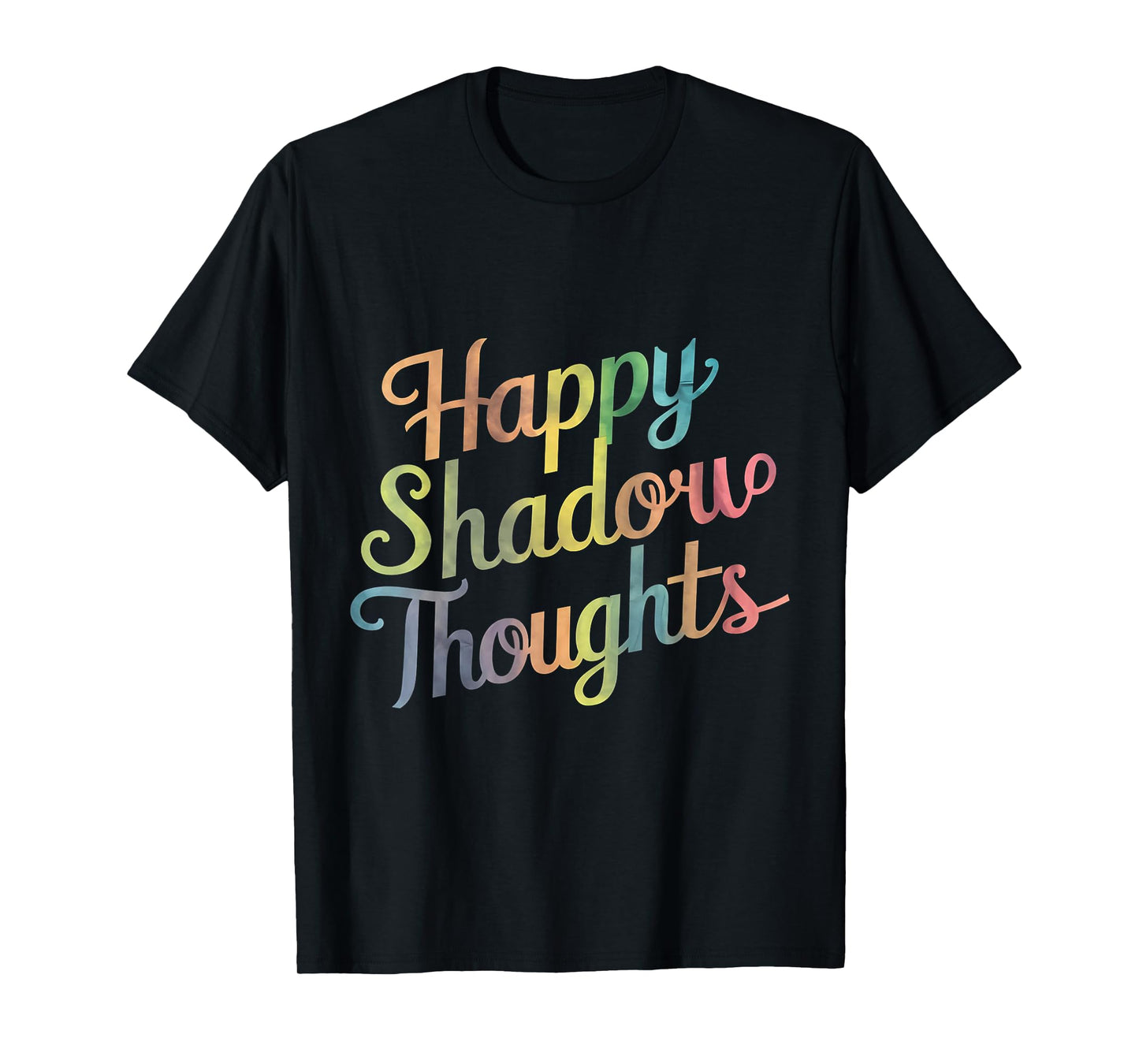 Happy Shadow Thoughts, Funny Design Quote T-Shirt