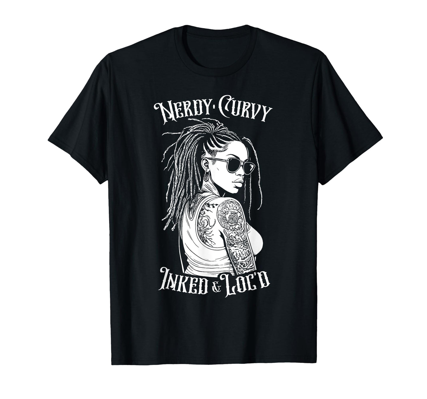 Black Girl Nerdy Curvy Inked And Loc’d Tattoo Woman T-Shirt