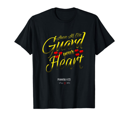 ABOVE ALL ELSE GUARD YOUR HEART | Proverbs 4 23 Salvation T-Shirt