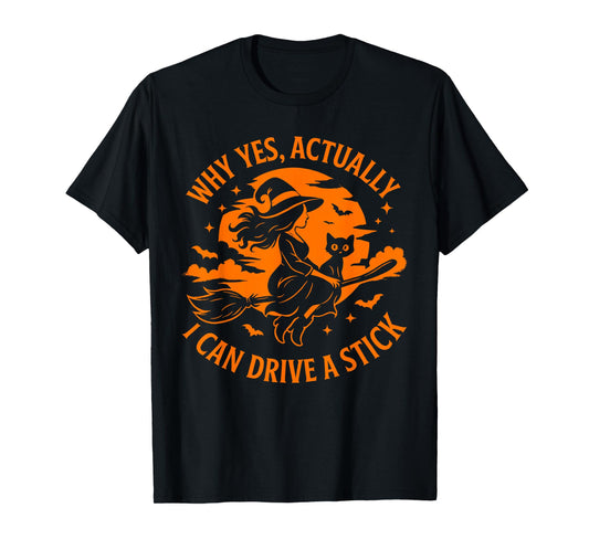 Why Yes Actually I Can Drive A Stick Funny Halloween Witch T-Shirt