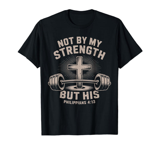 Not by My Strength But His Christian Workout Gym Jesus Women T-Shirt