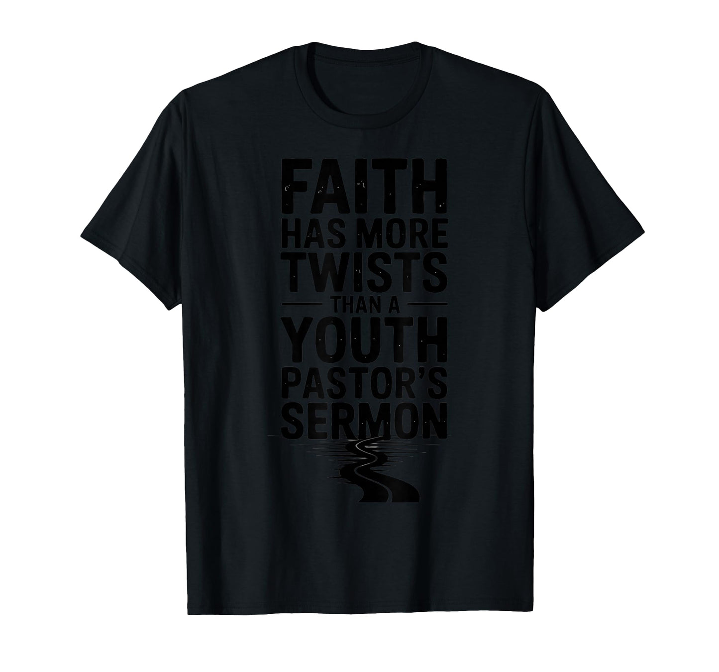 Faith Has More Twists Than A Youth Pastor's Sermon Christian T-Shirt