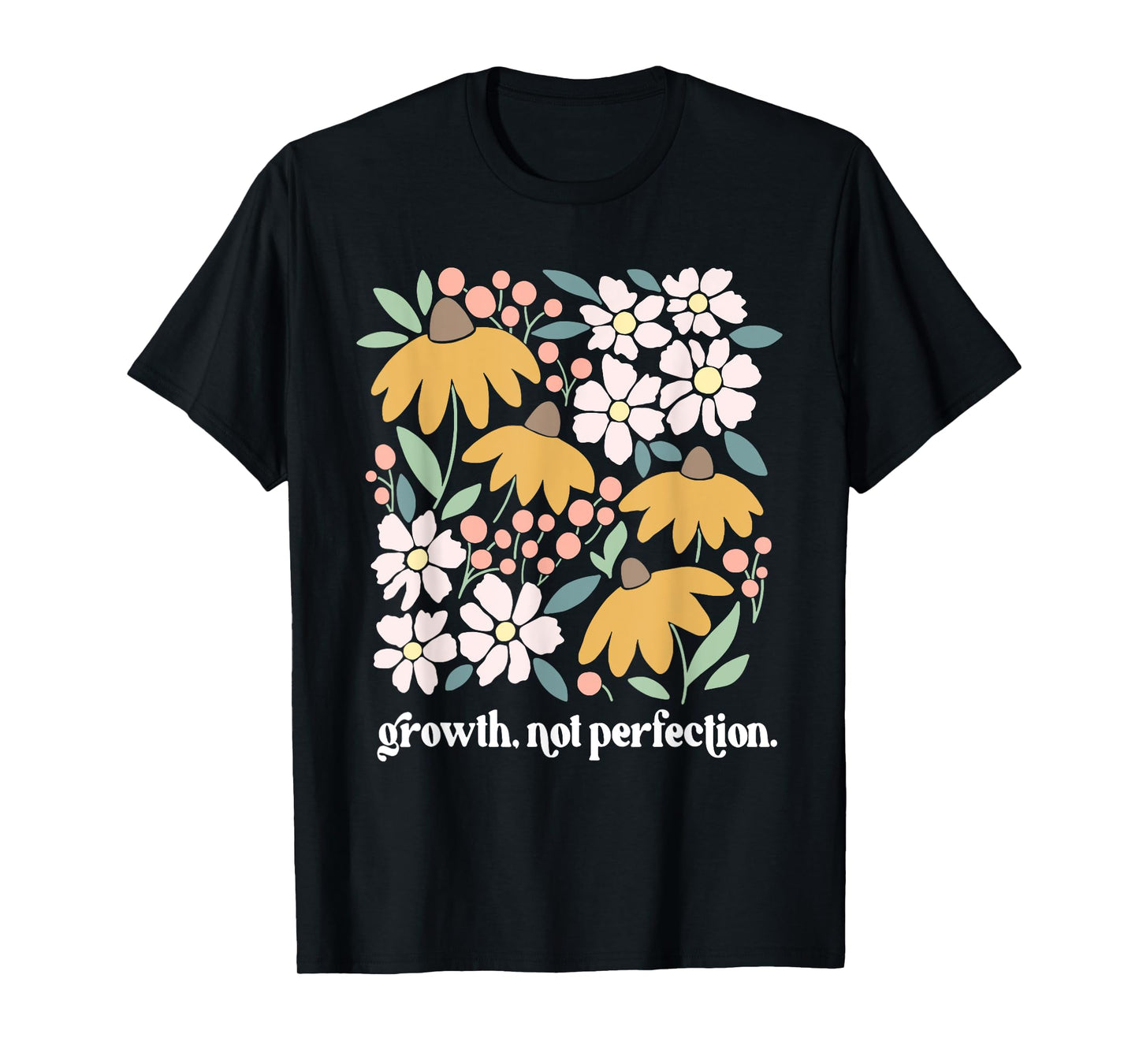 Growth Not Perfection, Mental Health Matters Flowers T-Shirt