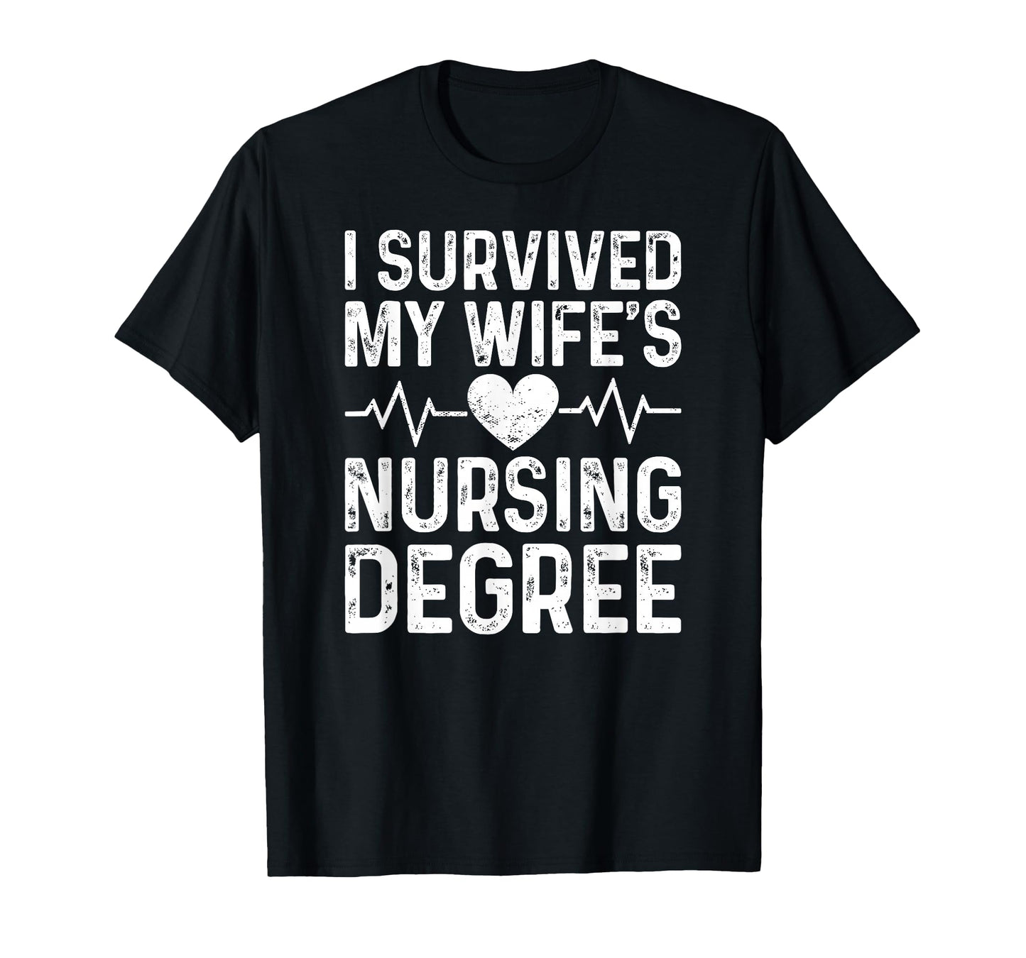 I Survived My Wife's Nursing Degree School Graduation T-Shirt
