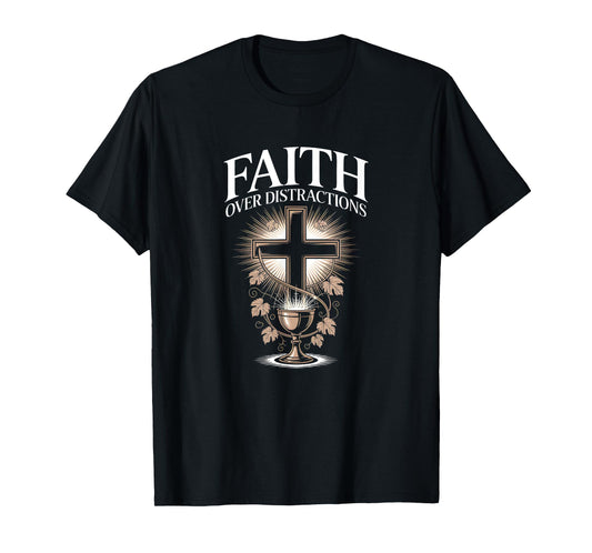 Faith Over Distractions Christian Cross Spiritual Focus T-Shirt