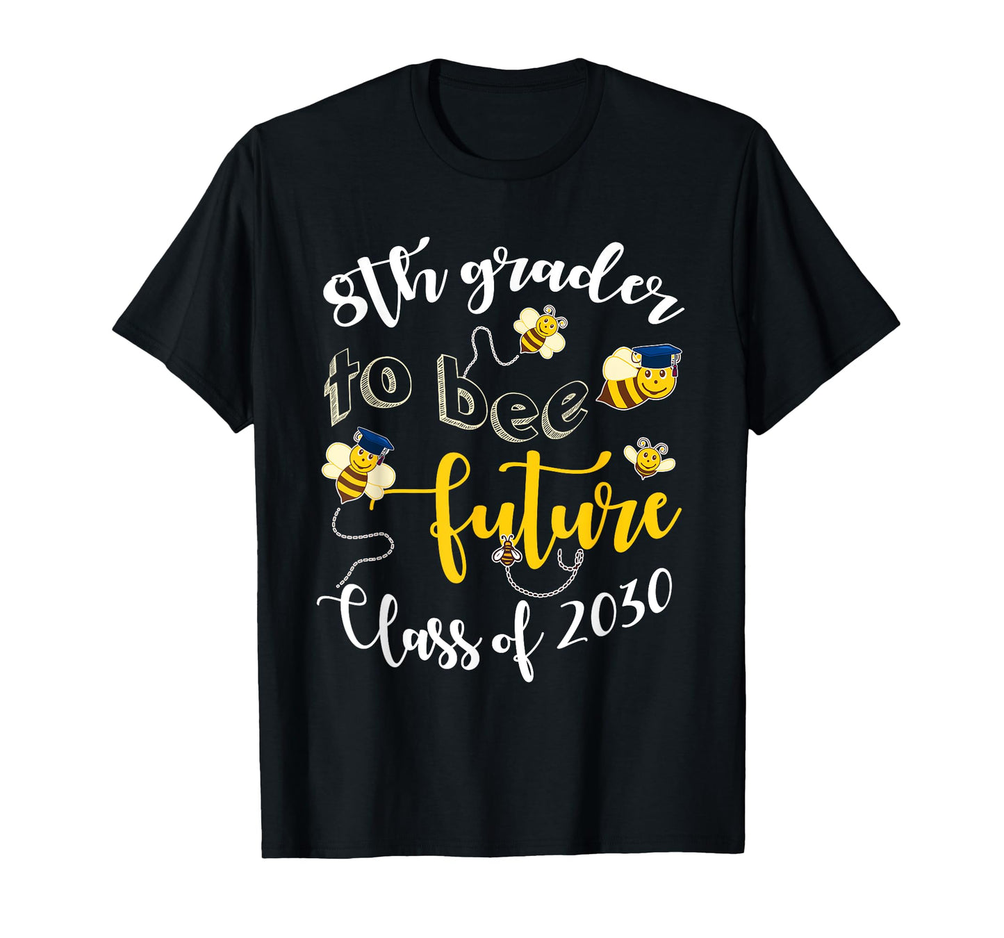 8th Grader To Bee Future Class Of 2030 First Day 8th Grade T-Shirt