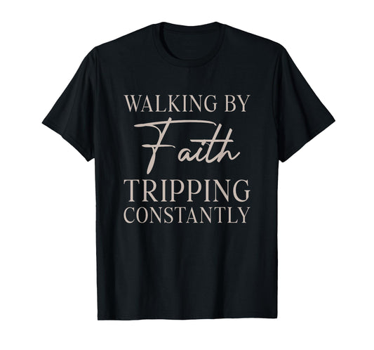 Christian Walking by Faith Tripping Constantly Bible T-Shirt